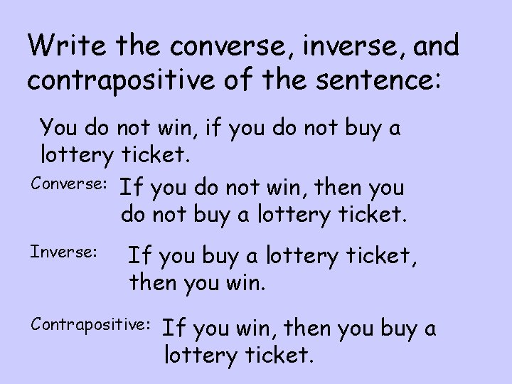 Write the converse, inverse, and contrapositive of the sentence: You do not win, if