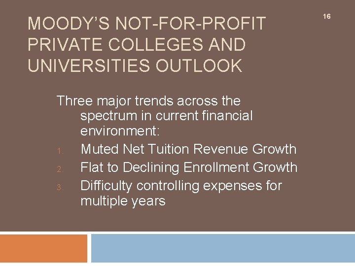 MOODY’S NOT-FOR-PROFIT PRIVATE COLLEGES AND UNIVERSITIES OUTLOOK Three major trends across the spectrum in