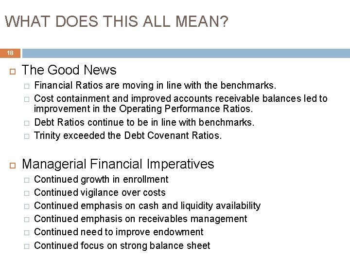 WHAT DOES THIS ALL MEAN? 18 The Good News � � Financial Ratios are