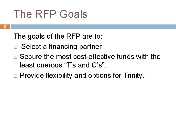 The RFP Goals 37 The goals of the RFP are to: Select a financing