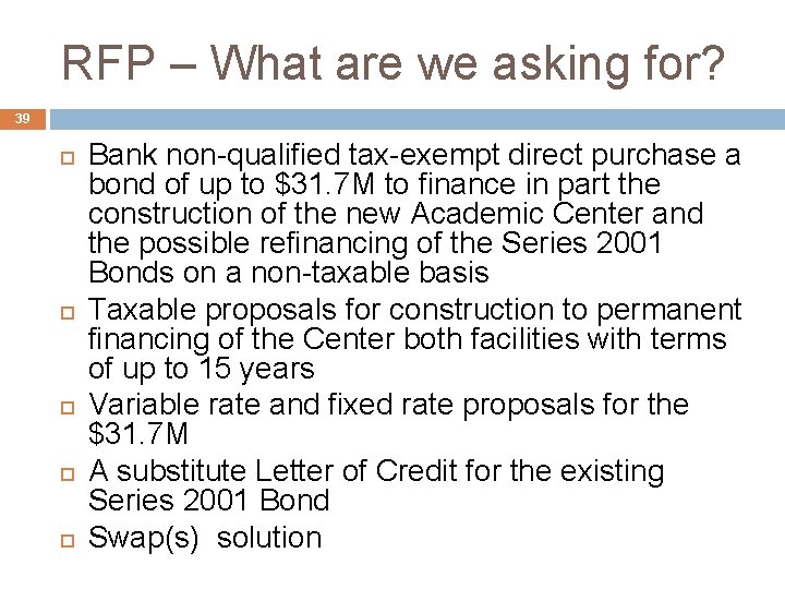 RFP – What are we asking for? 39 Bank non-qualified tax-exempt direct purchase a