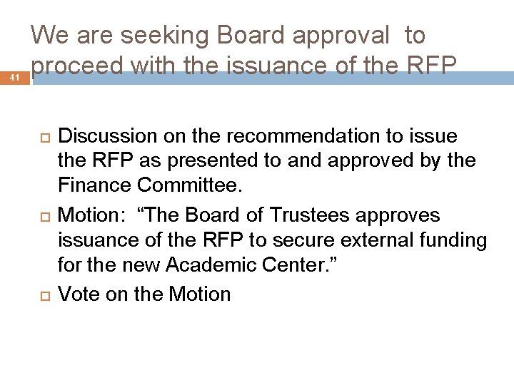 41 We are seeking Board approval to proceed with the issuance of the RFP