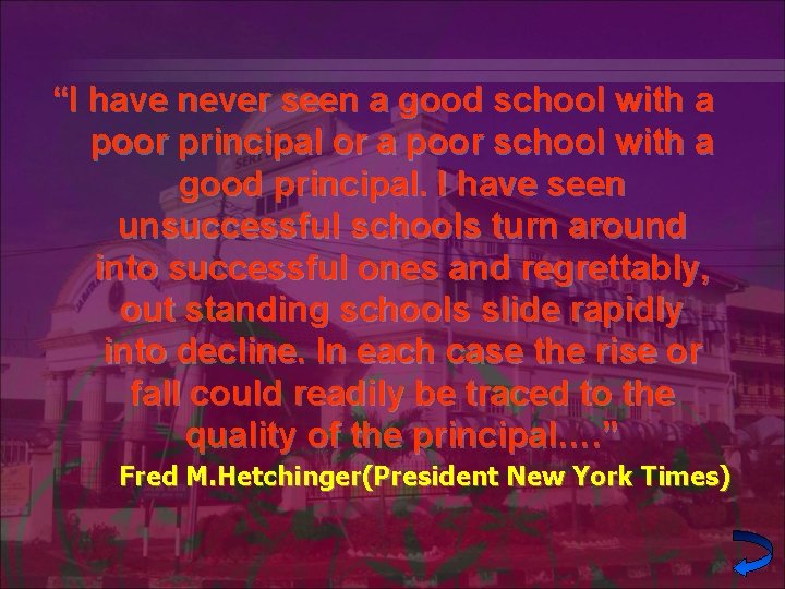 “I have never seen a good school with a poor principal or a poor