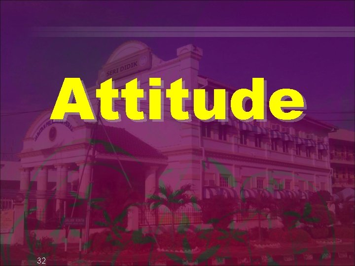 Attitude 32 