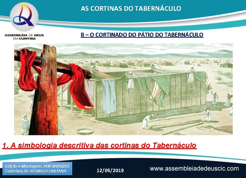 AS CORTINAS DO TABERNÁCULO II – O CORTINADO DO PÁTIO DO TABERNÁCULO 1. A