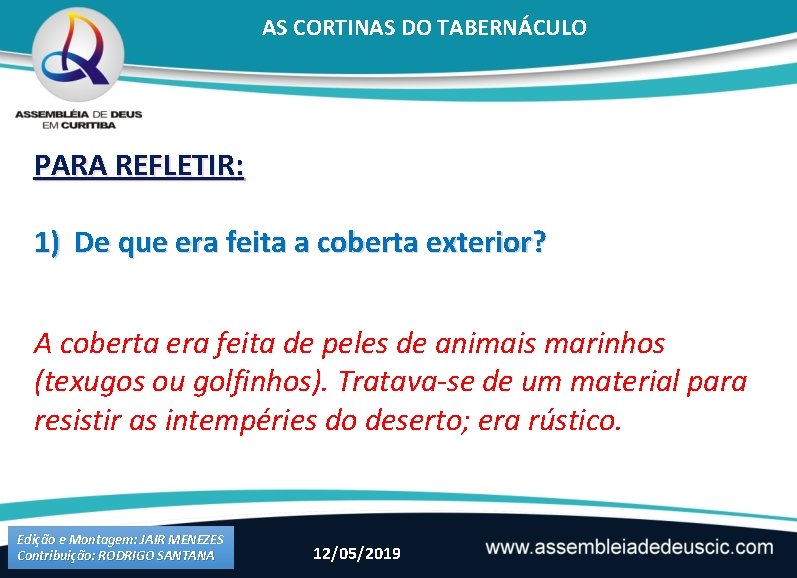 AS CORTINAS DO TABERNÁCULO PARA REFLETIR: 1) De que era feita a coberta exterior?