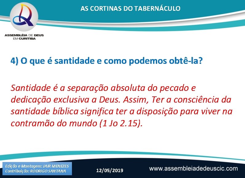 AS CORTINAS DO TABERNÁCULO 4) O que é santidade e como podemos obtê-la? Santidade