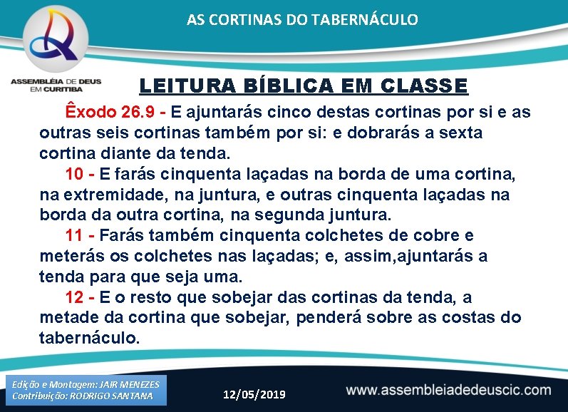 AS CORTINAS DO TABERNÁCULO LEITURA BÍBLICA EM CLASSE Êxodo 26. 9 - E ajuntarás