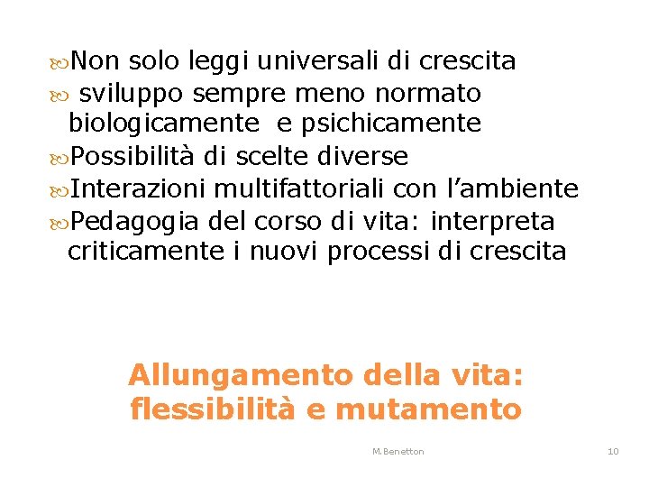  Non solo leggi universali di crescita sviluppo sempre meno normato biologicamente e psichicamente