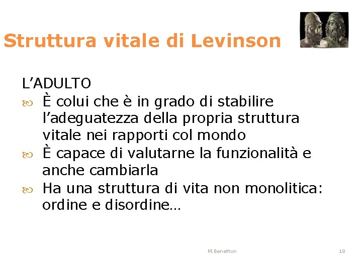 Struttura vitale di Levinson L’ADULTO È colui che è in grado di stabilire l’adeguatezza