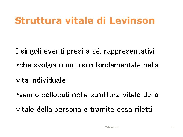 Struttura vitale di Levinson I singoli eventi presi a sé, rappresentativi • che svolgono