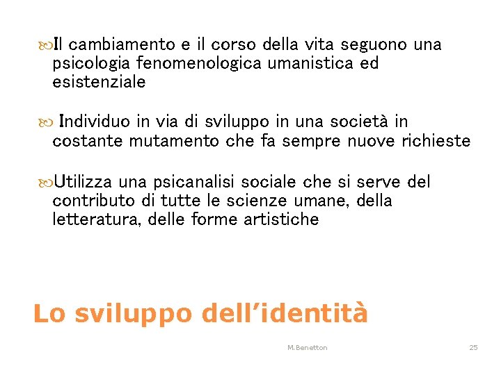  Il cambiamento e il corso della vita seguono una psicologia fenomenologica umanistica ed