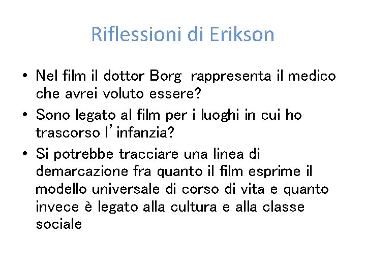Riflessioni di Erikson • Nel film il dottor Borg rappresenta il medico che avrei