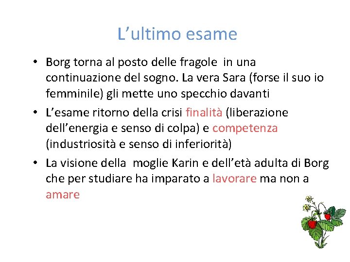 L’ultimo esame • Borg torna al posto delle fragole in una continuazione del sogno.