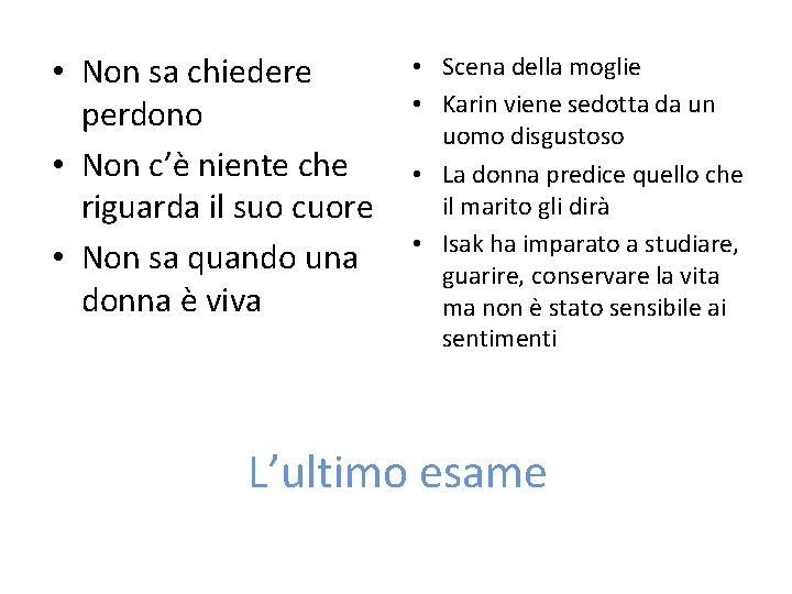  • Non sa chiedere perdono • Non c’è niente che riguarda il suo