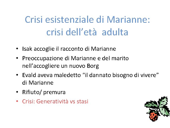 Crisi esistenziale di Marianne: crisi dell’età adulta • Isak accoglie il racconto di Marianne