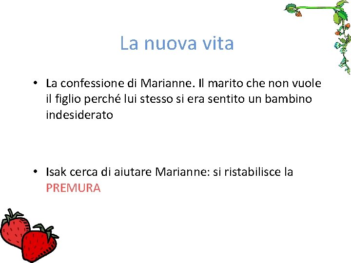 La nuova vita • La confessione di Marianne. Il marito che non vuole il