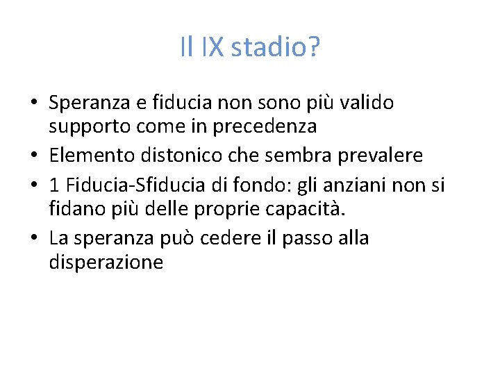 Il IX stadio? • Speranza e fiducia non sono più valido supporto come in