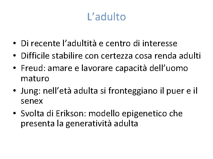 L’adulto • Di recente l’adultità e centro di interesse • Difficile stabilire con certezza