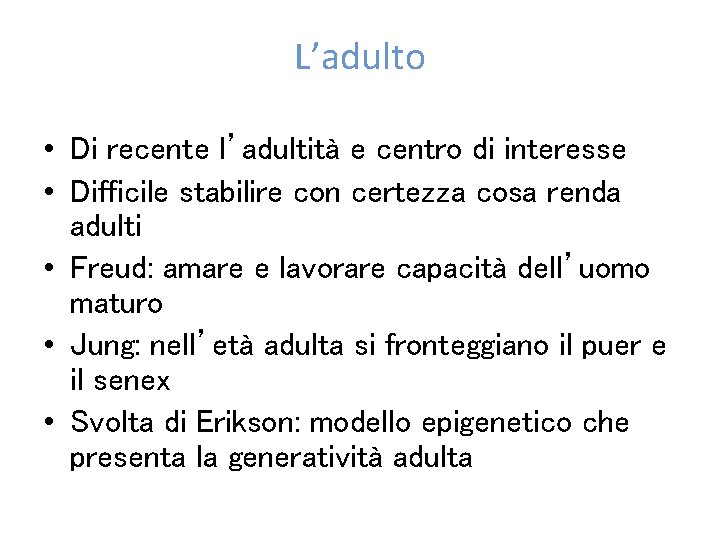 L’adulto • Di recente l’adultità e centro di interesse • Difficile stabilire con certezza