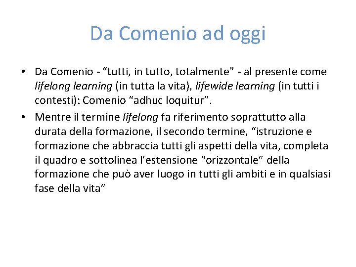 Da Comenio ad oggi • Da Comenio - “tutti, in tutto, totalmente” - al