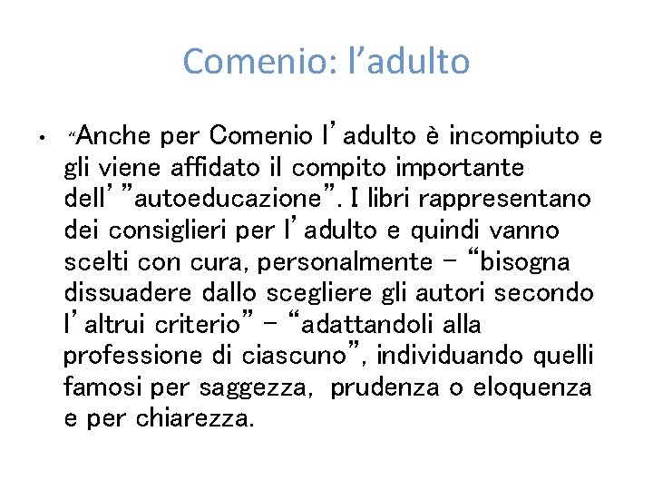 Comenio: l’adulto • Anche per Comenio l’adulto è incompiuto e gli viene affidato il