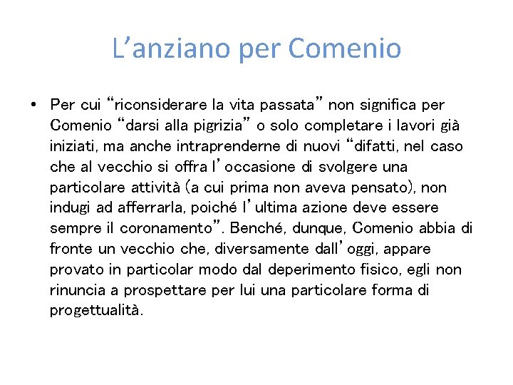 L’anziano per Comenio • Per cui “riconsiderare la vita passata” non significa per Comenio