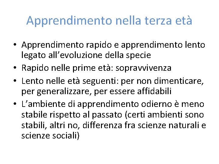 Apprendimento nella terza età • Apprendimento rapido e apprendimento legato all’evoluzione della specie •