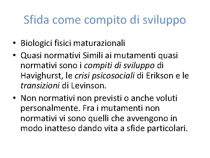 Sfida come compito di sviluppo • Biologici fisici maturazionali • Quasi normativi Simili ai