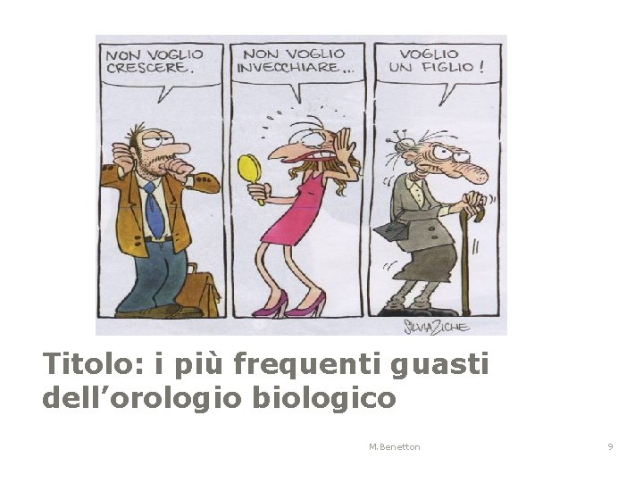 Titolo: i più frequenti guasti dell’orologio biologico M. Benetton 9 