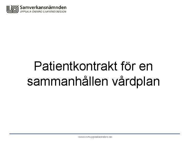 Patientkontrakt för en sammanhållen vårdplan www. svnuppsalaorebro. se 