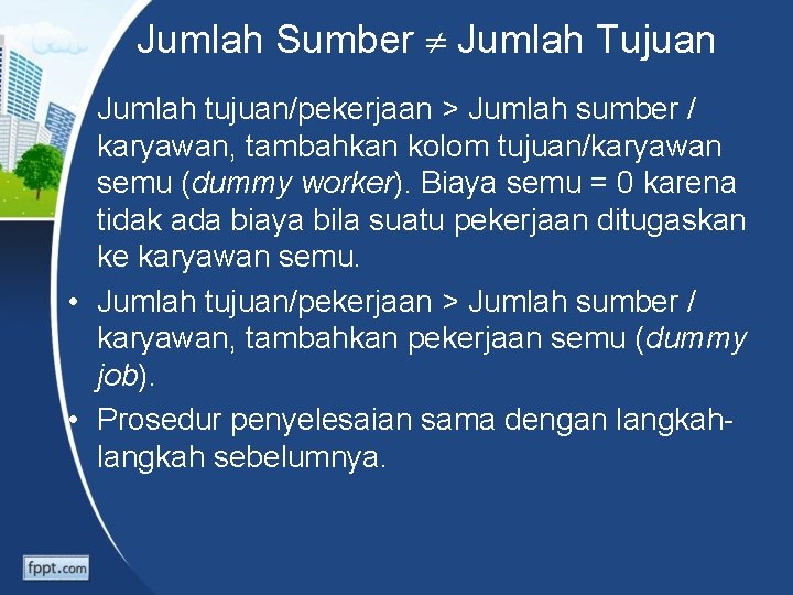 Jumlah Sumber Jumlah Tujuan • Jumlah tujuan/pekerjaan > Jumlah sumber / karyawan, tambahkan kolom