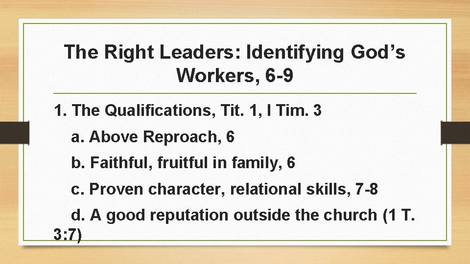 The Right Leaders: Identifying God’s Workers, 6 -9 1. The Qualifications, Tit. 1, I