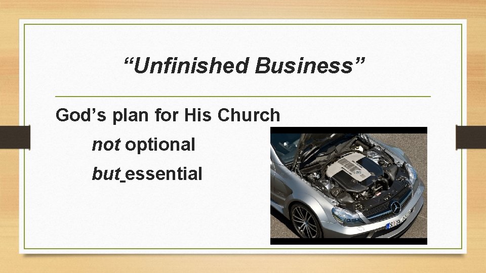 “Unfinished Business” God’s plan for His Church not optional but essential 