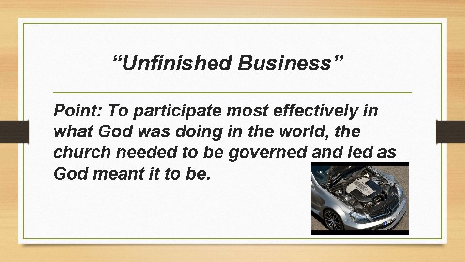 “Unfinished Business” Point: To participate most effectively in what God was doing in the