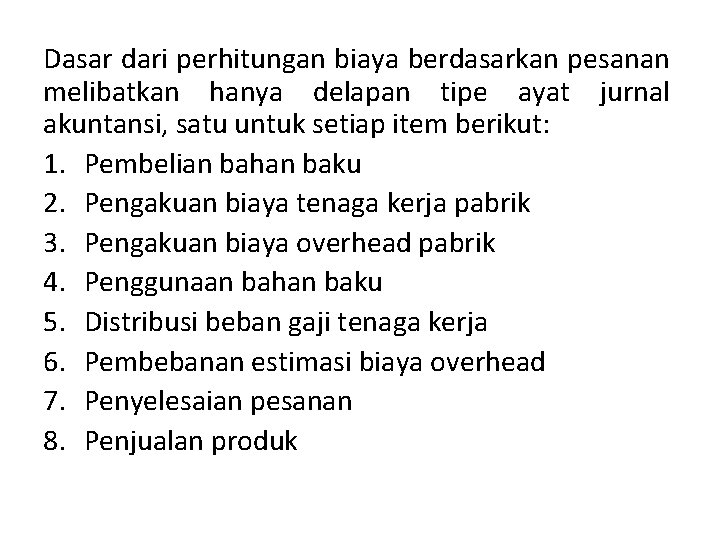 Dasar dari perhitungan biaya berdasarkan pesanan melibatkan hanya delapan tipe ayat jurnal akuntansi, satu