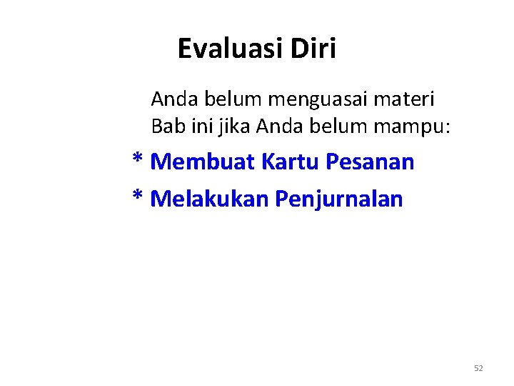 Evaluasi Diri Anda belum menguasai materi Bab ini jika Anda belum mampu: * Membuat