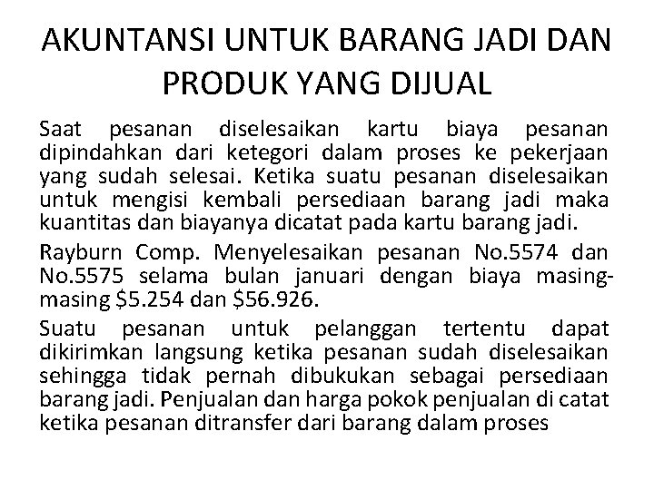 AKUNTANSI UNTUK BARANG JADI DAN PRODUK YANG DIJUAL Saat pesanan diselesaikan kartu biaya pesanan