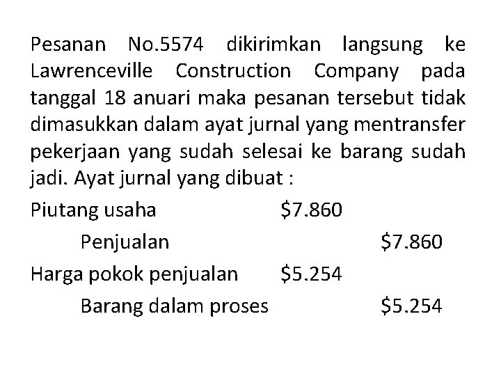 Pesanan No. 5574 dikirimkan langsung ke Lawrenceville Construction Company pada tanggal 18 anuari maka