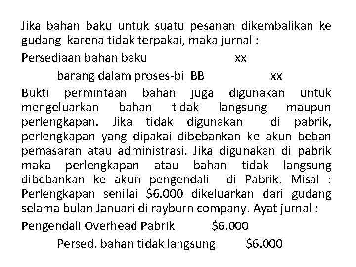 Jika bahan baku untuk suatu pesanan dikembalikan ke gudang karena tidak terpakai, maka jurnal