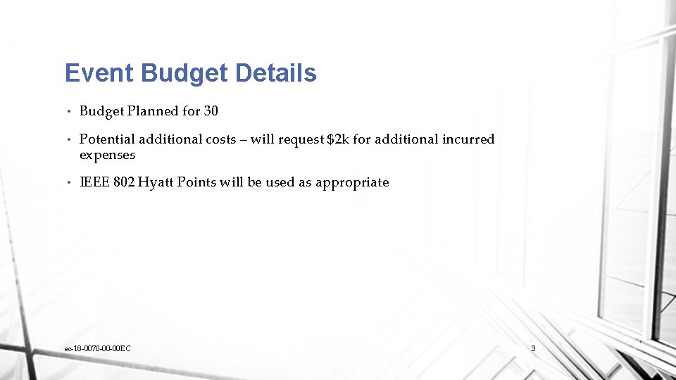 Event Budget Details • Budget Planned for 30 • Potential additional costs – will