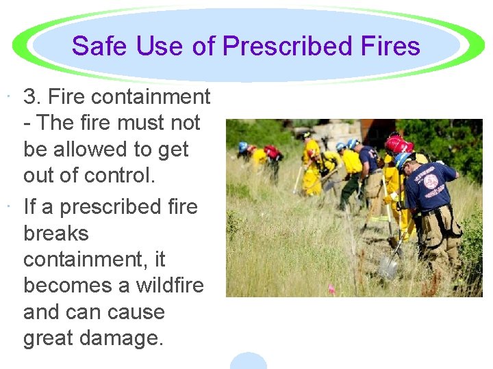 Safe Use of Prescribed Fires · 3. Fire containment - The fire must not