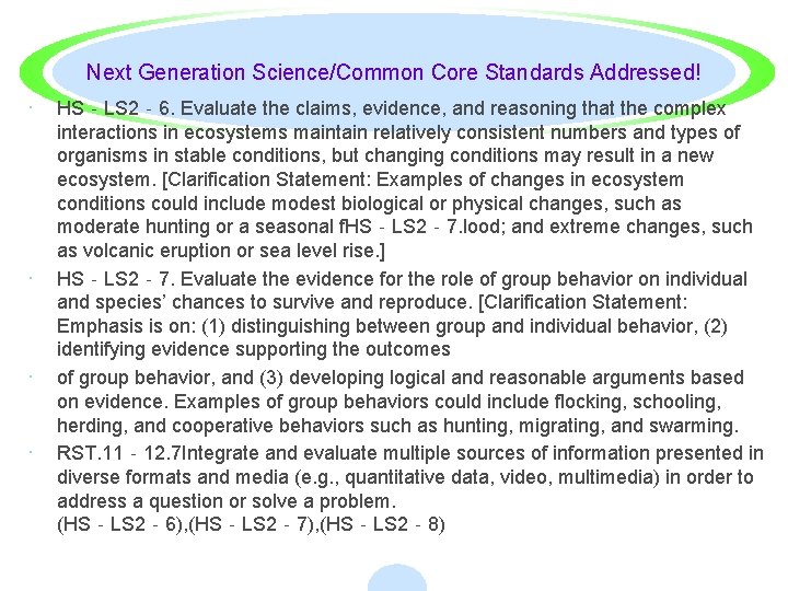 Next Generation Science/Common Core Standards Addressed! · · HS‐LS 2‐ 6. Evaluate the claims,