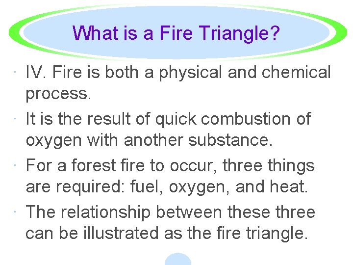 What is a Fire Triangle? · IV. Fire is both a physical and chemical