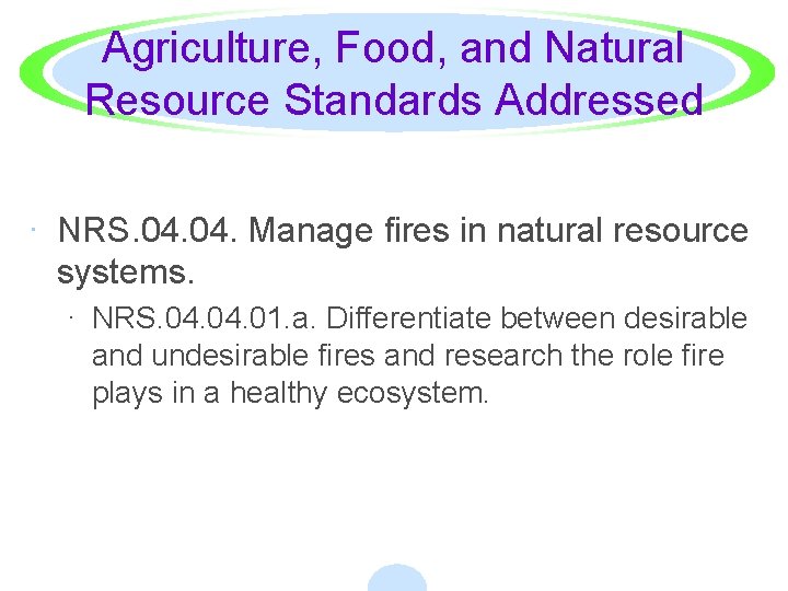 Agriculture, Food, and Natural Resource Standards Addressed · NRS. 04. Manage fires in natural