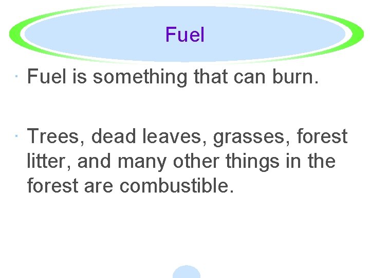 Fuel · Fuel is something that can burn. · Trees, dead leaves, grasses, forest