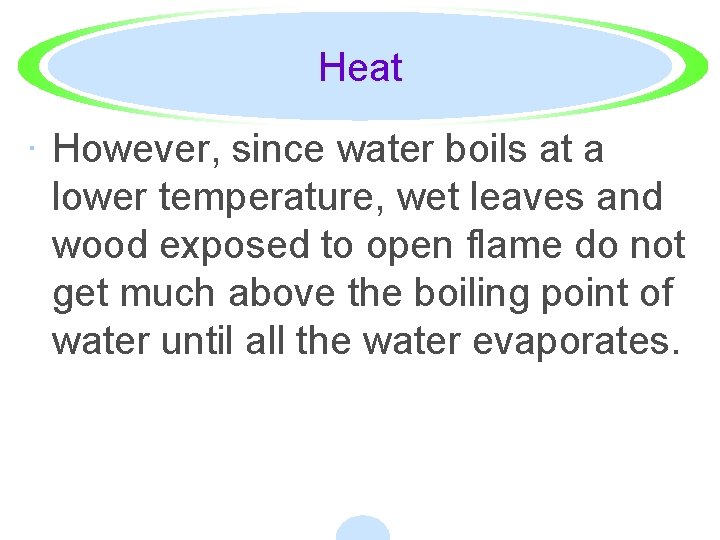 Heat · However, since water boils at a lower temperature, wet leaves and wood