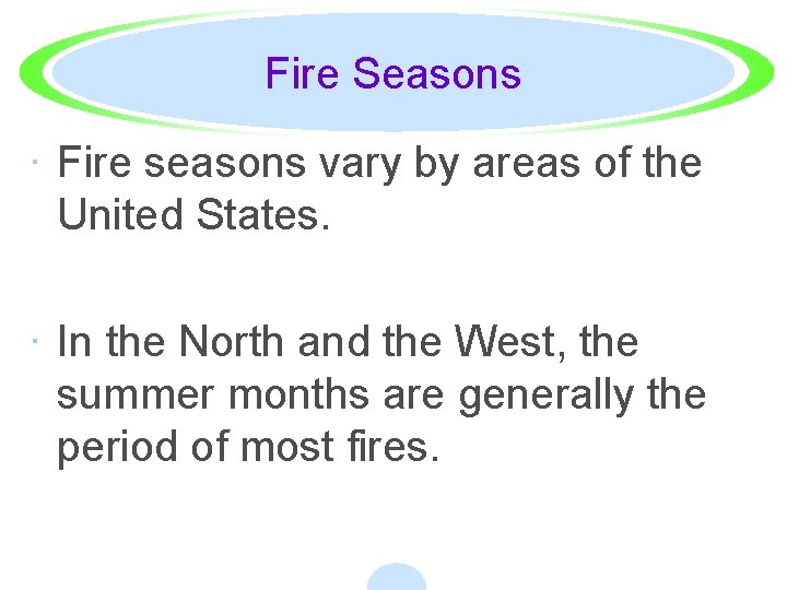 Fire Seasons · Fire seasons vary by areas of the United States. · In