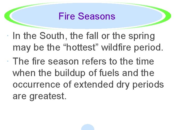 Fire Seasons · In the South, the fall or the spring may be the