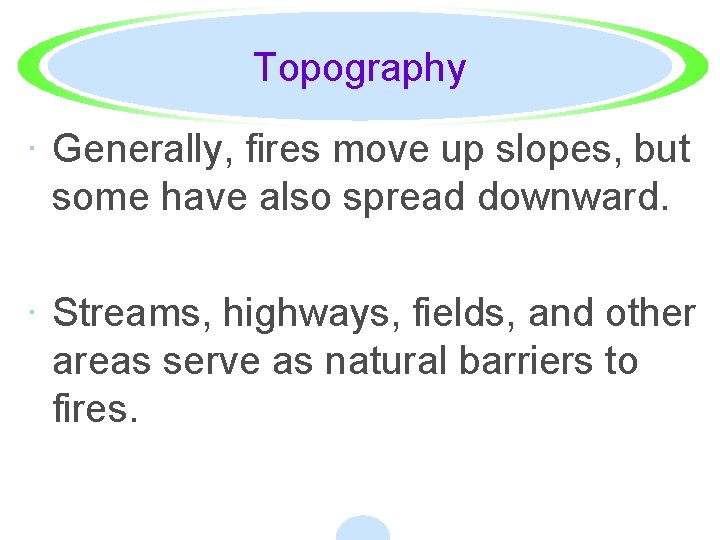 Topography · Generally, fires move up slopes, but some have also spread downward. ·